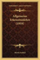 Allgemeine Erkenntnislehre (Classic Reprint) 1017035253 Book Cover