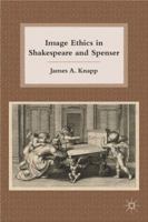 Image Ethics in Shakespeare and Spenser 0230108091 Book Cover