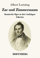 Zar und Zimmermann: Komische Oper in drei Aufz�gen 3743734796 Book Cover