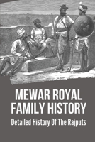 Mewar Royal Family History: Detailed History Of The Rajputs: Mewar History B099BYPSQY Book Cover