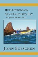 Reflections on San Francisco Bay: A Kayaker's Tall Tales 1456477900 Book Cover