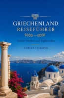 GRIECHENLAND FREMDENFÜHRER: Antike Mythen und Saphirwellen (German Edition) B0HD8Z8M7S Book Cover