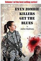Even Zombie Killers Get The Blues 1533236518 Book Cover