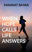 When Hope Calls Life Answers 1649513402 Book Cover