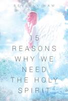 15 Reasons Why We Need The Holy Spirit 1684563380 Book Cover