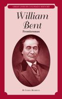 William Bent: Frontiersman (Great Lives in Colorado History) (Great Lives in Colorado History / Personajes Importantes de la historia de colorado) (English and Spanish Edition) 0865411174 Book Cover