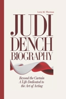 JUDI DENCH BIOGRAPHY: Beyond the Curtain: A Life Dedicated to the Art of Acting B0DVMXK9Z2 Book Cover
