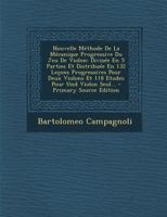 Nouvelle Méthode De La Mécanique Progressive Du Jeu De Violon: Divisée En 5 Parties Et Distribuée En 132 Leçons Progressives Pour Deux Violons Et 118 Etudes Pour Und Violon Seul... 1021221023 Book Cover