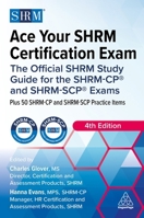 Ace Your Shrm Certification Exam: The Official Shrm Study Guide for the Shrm-Cp(r) and Shrm-Scp(r) Exams 1398627739 Book Cover