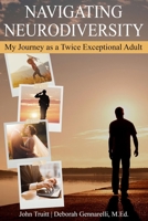 Navigating Neurodiversity: My Journey as a Twice Exceptional Adult 1953360386 Book Cover