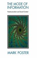 The Mode of Information: Poststructuralism and Social Context 0226675963 Book Cover