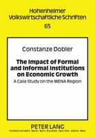 The Impact of Formal and Informal Institutions on Economic Growth: A Case Study on the Mena Region 3631616163 Book Cover