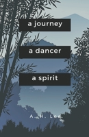 A Journey, a Dancer, a Spirit B099ZPJHGW Book Cover