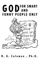 God for Smart and Funny People Only 1721989749 Book Cover