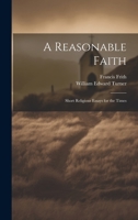 A Reasonable Faith: Short Religious Essays for the Times 1021332097 Book Cover