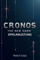 CRONOS THE NEW DAWN SPIELANLEITUNG: Expertentipps für die Navigation in komplexen Zeitlinien und Kampfszenarien (German Edition) B0FLWD5Z5P Book Cover
