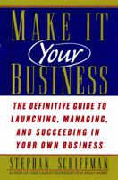 Make It Your Business: The Definitive Guide to Launching and Succeeding in Your Own Business 0671021788 Book Cover