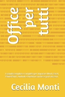Office per tutti: La guida semplice e completa per imparare Word, Excel, PowerPoint, Outlook e OneDrive anche se parti da zero (Impara il Computer e lo Smartphone con Facilità) (Italian Edition) B0HDJHH6WQ Book Cover