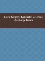 Floyd County, Kentucky Veterans Discharge Index 1312144823 Book Cover