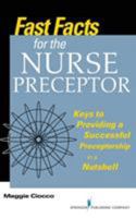 Fast Facts for the Nurse Preceptor: Keys to Providing a Successful Preceptorship in a Nutshell 0826125220 Book Cover