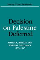 Decision on Palestine Deferred: America, Britain and Wartime Diplomacy, 1939-1945 1138967262 Book Cover