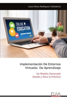Implementación De Entornos Virtuales De Aprendizaje: Un Modelo Generado Desde y Para la Práctica (Spanish Edition) 9999341365 Book Cover