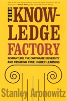 The Knowledge Factory: Dismantling the Corporate University and Creating True Higher Learning 0807031232 Book Cover