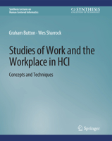 Studies of Work and the Workplace in Hci: Concepts and Techniques 3031010582 Book Cover