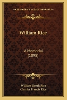 William Rice: A Memorial (Classic Reprint) 1167194748 Book Cover