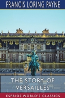 The Story of Versailles 1512284734 Book Cover