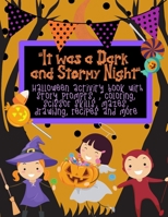 It was a Dark and Stormy Night Halloween Activity Book for Kids: With Halloween Story Prompts, Scissor Skills, Mazes, recipes, Drawing and More B09DMW56LS Book Cover