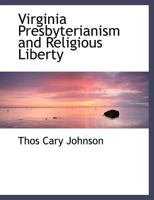Virginia Presbyterianism and Religious Liberty in Colonial and Revolutionary Times 1140138766 Book Cover