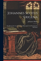 Johannes Scotus Erigena: Ein Beitrag Zur Geschichte Der Philosophie Und Theologie Im Mittelalter 1021663565 Book Cover