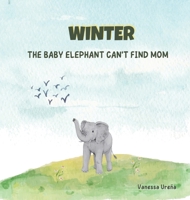 Winter: The Baby Elephant Can't Find Mom 1088080863 Book Cover