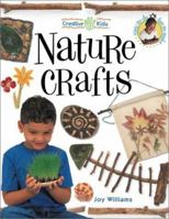 Nature Crafts (Creative Kids) 1581802927 Book Cover
