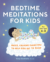 Bedtime Meditations for Kids: Quick, Calming Exercises to Help Kids Get to Sleep 164611454X Book Cover