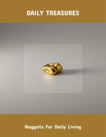 Daily Treasures: Nuggets For Daily Living B0FR2B2PLC Book Cover