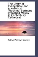 Unity of Evangelical and Apostolical Teaching: Sermons Preached Mostly in Canterbury Cathedral 1165129744 Book Cover