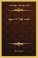 Against This Rock 1162808292 Book Cover