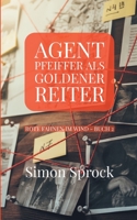 Agent Pfeiffer als goldener Reiter: Ein mitrei�ender Polit-Thriller 3347013921 Book Cover