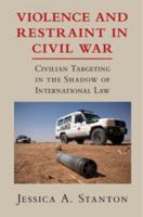 Violence and Restraint in Civil War 1107670942 Book Cover