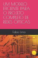UM MODELO EFICIENTE PARA O PROJETO COMPLETO DE REDES ÓPTICAS 172406472X Book Cover