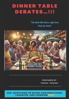 Dinner Table Debate: 100+ Controversial Questions for Family & Friends" B0DZN5TVF8 Book Cover