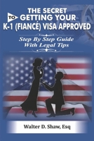 The Secret To Getting Your K-1 (F??n?é) Visa Approved 1667854488 Book Cover