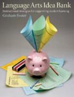 Language Arts Idea Bank: Instructional Strategies for Supporting Student Learning 1551381583 Book Cover