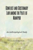 Conflict and Customary Law among the Paite of Manipur: An Anthropological Study B0FQXFP5TD Book Cover
