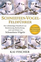 Schneefeen-Vogel-Feldführer: Ein vollständiges Handbuch zur Bestimmung, Beobachtung und zum Schutz von Schneefeen-Vögeln (German Edition) B0H27BKRP5 Book Cover