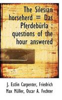 The Silesian Horseherd = Das Pferdeb Rla: Questions of the Hour Answered 1116177013 Book Cover