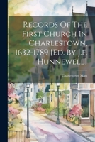 Records Of The First Church In Charlestown, 1632-1789 [ed. By J.f. Hunnewell] 1021257087 Book Cover