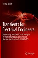 Transients for Electrical Engineers: Elementary Switched-Circuit Analysis in the Time and Laplace Transform Domains (with a Touch of MATLAB(R)) 3030084906 Book Cover